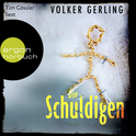 Hörbuchcover von Die Schuldigen: Thriller von Volker Gerling, wird gesprochen von Tim Gössler