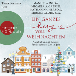 Hörbuchcover von Ein ganzes Herz voll Weihnachten: Geschichten und Rezepte für die schönste Zeit im Jahr