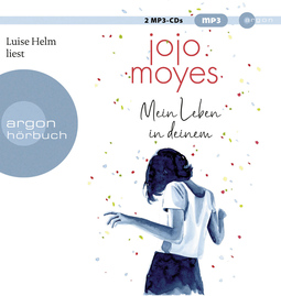 Hörbuchcover von Mein Leben in deinem von Jojo Moyes, wird gesprochen von Luise Helm