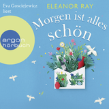 Hörbuchcover von Morgen ist alles schön: Roman von Eleanor Ray