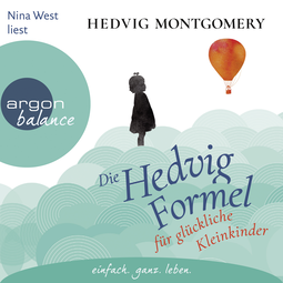 Hörbuchcover von Die Hedvig-Formel für glückliche Kleinkinder von Hedvig Montgomery, wird gesprochen von Nina West