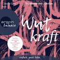Hörbuchcover von Wutkraft: Energie gewinnen. Beziehungen beleben. Grenzen setzen von Friederike von Aderkas, wird gesprochen von Claudia Gräf