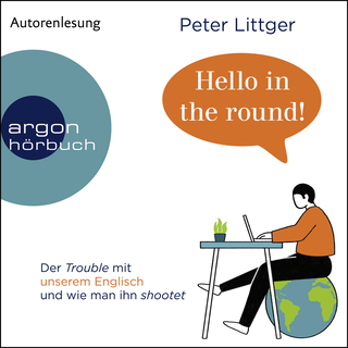 Hörbuchcover von Hello in the round!: Der Trouble mit unserem Englisch und wie man ihn shootet