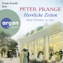 Hörbuchcover von Herrliche Zeiten – Dem Himmel so nah von Peter Prange, wird gesprochen von Frank Arnold