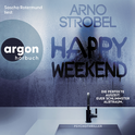 Hörbuchcover von Happy Weekend – Die perfekte Auszeit. Euer schlimmster Albtraum. von Arno Strobel, wird gesprochen von Sascha Rotermund