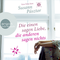 Hörbuchcover von Die einen sagen Liebe, die anderen sagen nichts von Susann Pásztor, wird gesprochen von Vera Teltz