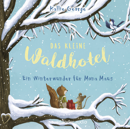 Hörbuchcover von Das kleine Waldhotel – Ein Winterwunder für Mona Maus von Kallie George, wird gesprochen von Andreas Fröhlich