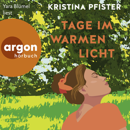 Hörbuchcover von Tage im warmen Licht von Kristina Pfister, wird gesprochen von Yara Blümel