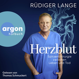 Hörbuchcover von Herzblut: Spitzenchirurgie zwischen Leben und Tod von Thomas Schmuckert