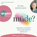 Hörbuchcover von müde?: Warum wir so erschöpft sind und was wirklich dagegen hilft von Dr. med. Carsten Lekutat, wird gesprochen von Oliver Erwin Schönfeld
