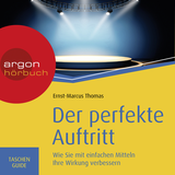 Hörbuchcover von Der perfekte Auftritt: Wie Sie mit einfachen Mitteln Ihre Wirkung verbessern von Ernst-Marcus Thomas