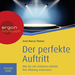 Hörbuchcover von Der perfekte Auftritt: Wie Sie mit einfachen Mitteln Ihre Wirkung verbessern von Ernst-Marcus Thomas, wird gesprochen von Alexander Pensel
