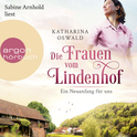 Hörbuchcover von Die Frauen vom Lindenhof - Ein Neuanfang für uns von Katharina Oswald, wird gesprochen von Sabine Arnhold