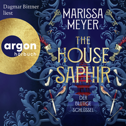 Hörbuchcover von The House Saphir: Der blutige Schlüssel von Marissa Meyer, wird gesprochen von Dagmar Bittner