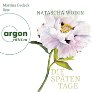 Hörbuchcover von Die späten Tage von Natascha Wodin, wird gesprochen von Martina Gedeck