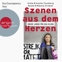 Hörbuchcover von Szenen aus dem Herzen: Unser Leben für das Klima von Greta Thunberg, Svante Thunberg, Beata Ernman, Malena Ernman, wird gesprochen von Eva Gosciejewicz