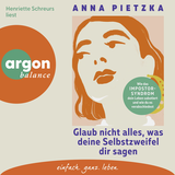 Hörbuchcover von Glaub nicht alles, was deine Selbstzweifel dir sagen: Wie das Impostor-Syndrom dein Leben sabotiert und wie du es verabschiedest von Henriette Schreurs