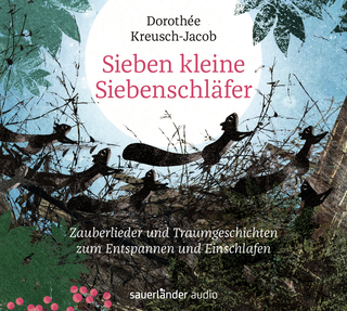 Hörbuchcover von Sieben kleine Siebenschläfer: Zauberlieder und Traumgeschichten zum Entspannen und Einschlafen