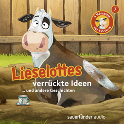 Hörbuchcover von Lieselottes verrückte Ideen: Vier Hörspiele - Folge 7 von Alexander Steffensmeier, Fee Krämer, wird gesprochen von Uve Teschner