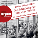 Hörbuchcover von Die Erfindung der Bundesrepublik: Wie unser Grundgesetz entstand von Sabine Böhne-Di Leo, wird gesprochen von Jutta Seifert, Peter Lontzek