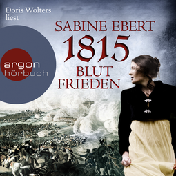 Hörbuchcover von 1815 – Blutfrieden von Sabine Ebert, wird gesprochen von Doris Wolters
