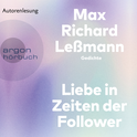 Hörbuchcover von Liebe in Zeiten der Follower: Gedichte von Max Richard Leßmann, wird gesprochen von Max Richard Leßmann