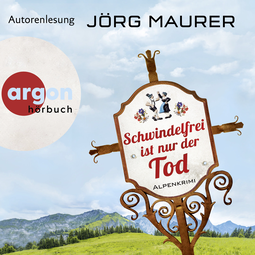 Hörbuchcover von Schwindelfrei ist nur der Tod: Alpenkrimi von Jörg Maurer