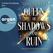 Hörbuchcover von Queen of Shadows and Ruin: Das Nachtfeuer-Quartett 4 von Nisha J. Tuli, wird gesprochen von Corinna Dorenkamp