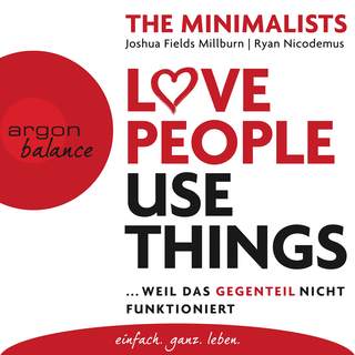 Hörbuchcover von Love People Use Things: … weil das Gegenteil nicht funktioniert
