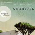 Hörbuchcover von Archipel von Inger-Maria Mahlke, wird gesprochen von Eva Gosciejewicz