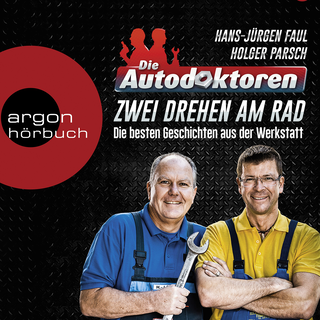 Hörbuchcover von Die Autodoktoren: Zwei drehen am Rad: Die besten Geschichten aus der Werkstatt 