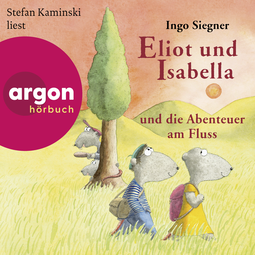Hörbuchcover von Eliot und Isabella und die Abenteuer am Fluss von Ingo Siegner, wird gesprochen von Stefan Kaminski