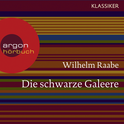 Hörbuchcover von Die schwarze Galeere von Wilhelm Raabe, wird gesprochen von Gunter Schoß
