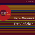 Hörbuchcover von Fettklößchen von Guy de Maupassant, wird gesprochen von Max Volkert Martens
