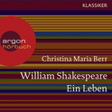 Hörbuchcover von William Shakespeare. Ein Leben von Christina Maria Berr, wird gesprochen von Burghart Klaußner
