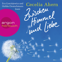 Hörbuchcover von Zwischen Himmel und Liebe von Cecelia Ahern, wird gesprochen von Eva Gosciejewicz, Heikko Deutschmann