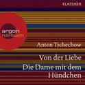 Hörbuchcover von Von der Liebe/Die Dame mit dem Hündchen von Anton Tschechow, wird gesprochen von Matthias Haase