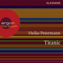 Hörbuchcover von Titanic: Untergang und Mythos von Heiko Petermann, wird gesprochen von Oliver Nitsche, Annick Klug, Matthias Scherwenikas, Falilou Seck