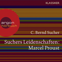 Hörbuchcover von Suchers Leidenschaften: Marcel Proust: Eine Einführung in Leben und Werk von Prof. C. Bernd Sucher, wird gesprochen von Prof. C. Bernd Sucher, Gerd Wameling, Jennifer Sabel, Andreas Thiele