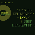 Hörbuchcover von Lob: Über Literatur von Daniel Kehlmann, wird gesprochen von Frank Arnold