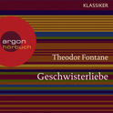 Hörbuchcover von Geschwisterliebe von Theodor Fontane, wird gesprochen von Viktor Neumann