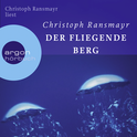 Hörbuchcover von Der fliegende Berg von Christoph Ransmayr, wird gesprochen von Christoph Ransmayr