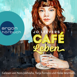 Hörbuchcover von Café Leben: Roman von Jo Leevers, wird gesprochen von Nora Jokhosha, Tanja Fornaro, Heike Warmuth
