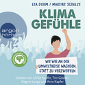 Hörbuchcover von Klimagefühle: Wie wir an der Umweltkrise wachsen, statt zu verzweifeln von Lea Dohm, Mareike Schulze, wird gesprochen von Ulrike Kapfer, Tim Gössler, Regine Lange, Arne Kapfer