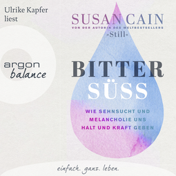 Hörbuchcover von Bittersüß: Wie Sehnsucht und Melancholie uns Halt und Kraft geben von Susan Cain, wird gesprochen von Ulrike Kapfer