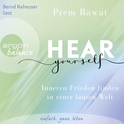Hörbuchcover von Hear Yourself: Inneren Frieden finden in einer lauten Welt von Prem Rawat, wird gesprochen von Bernd Reheuser