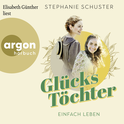 Hörbuchcover von Glückstöchter - Einfach leben von Stephanie Schuster, wird gesprochen von Elisabeth Günther