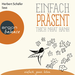 Hörbuchcover von Einfach präsent von Thich Nhat Hanh, wird gesprochen von Herbert Schäfer