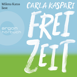 Hörbuchcover von Freizeit: Roman von Carla Kaspari, wird gesprochen von Milena Karas