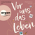 Vor uns das Leben